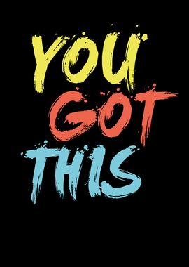 You Got This