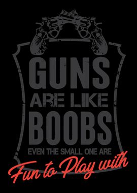 Guns Are Like Boobs Funn