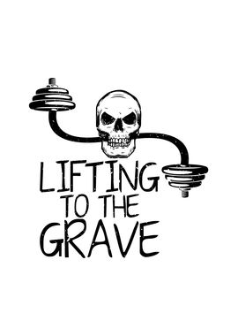 Lifting To The Grave