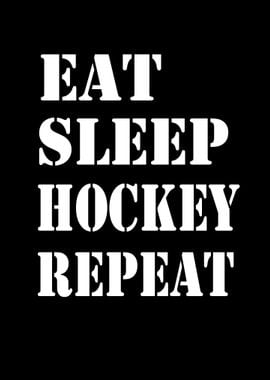 Eat Sleep Hockey Repeat