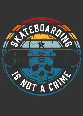 Skateboarding is not a