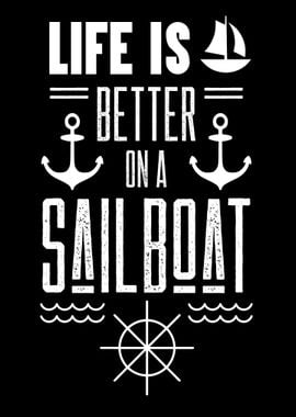 Life Is Better On Sailboat