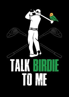 Talk Birdie To Me