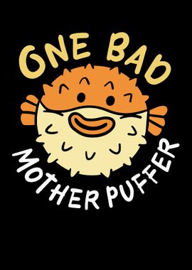 One Bad Mother Puffer