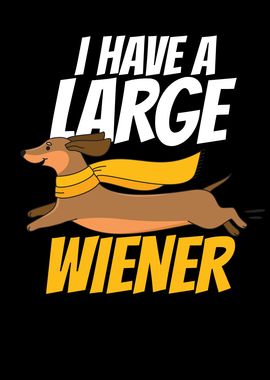 I Have A Large Wiener