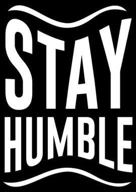 Stay Humble