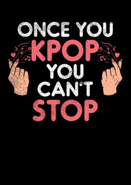 Once You KPop You Cant