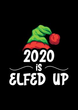 2020 Is Elfed Up