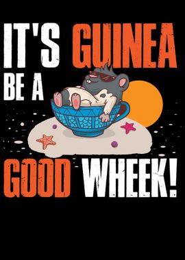 Its Guinea Be A Good