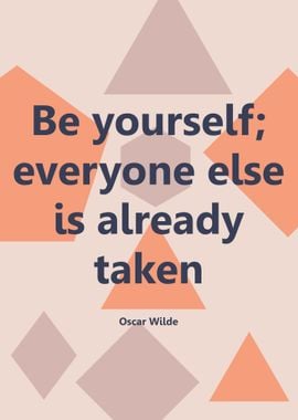 Be yourself everyone 