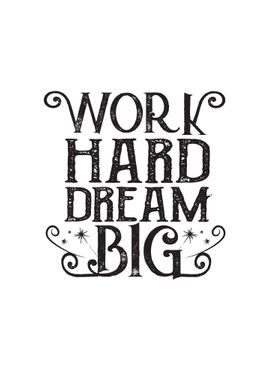 Work Hard Dream Big