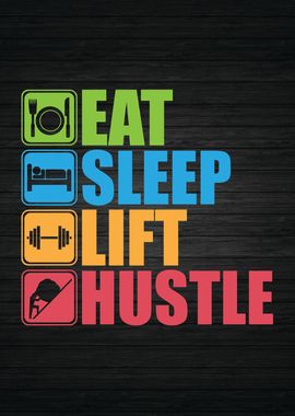 Eat Sleep Lift Hustle