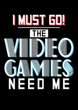 I Must Go The Video Games