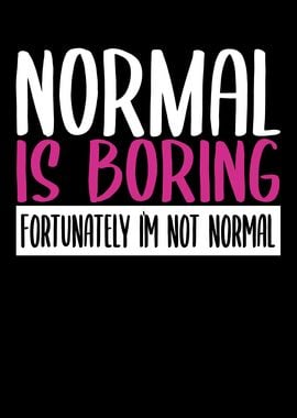 Normal Is Boring