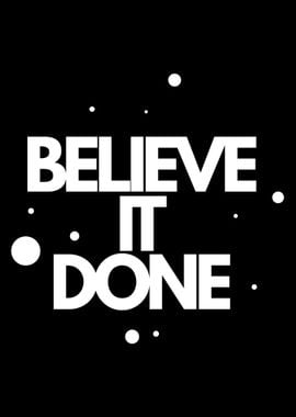 Believe It Done