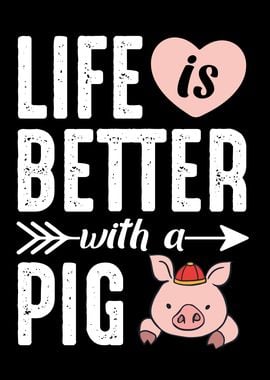 Life Is Better With A Pig