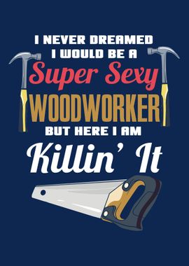 Super Sexy Woodworker