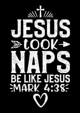 Jesus Took Naps Be Like Je