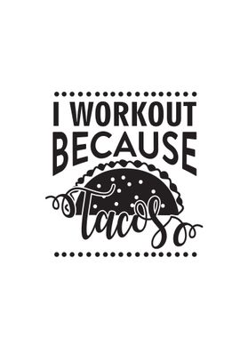 Workout Because Tacos