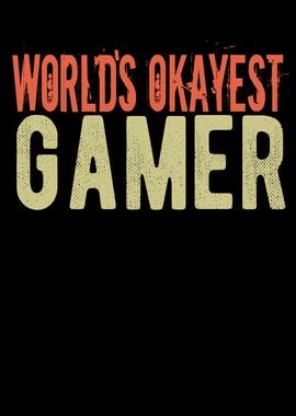 Worlds Okayest Gamer