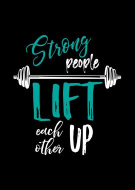 Strong People Lift Up Each