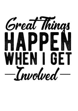 Great Things Happen When I