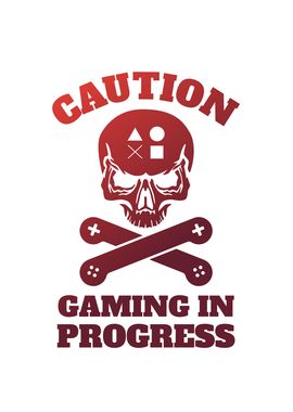 Caution Gaming in Progress