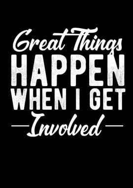 Great Things Happen When I