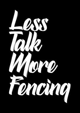 less talk more fencing