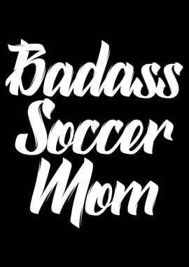 badass soccer mom