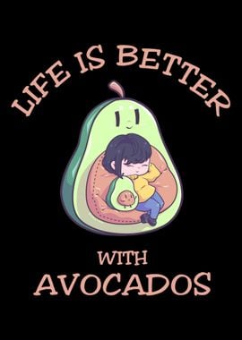 Life Is Better With Avocad