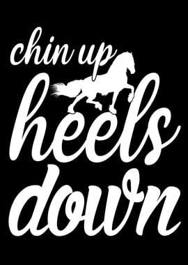 Chin Up Heels Down