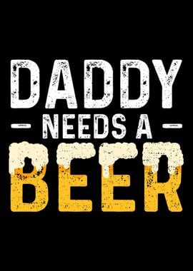 Daddy Needs A Beer