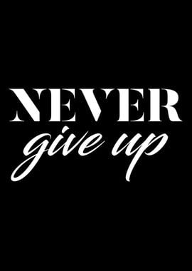 Never give up