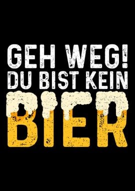 Geh Weg Du Bist Kein Bier