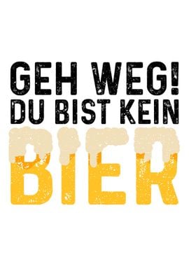 Geh Weg Du Bist Kein Bier