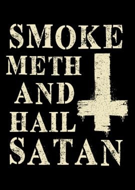 Smoke Meth And Hail Satan