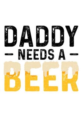 Daddy Needs A Beer