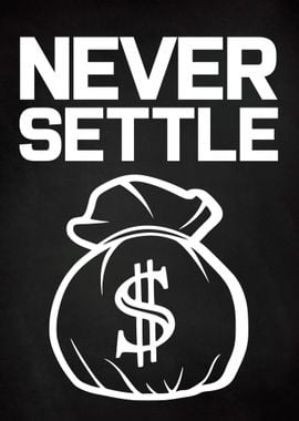 NEVER SETTLE MONEY