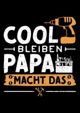 Cool Bleiben Papa Macht Da