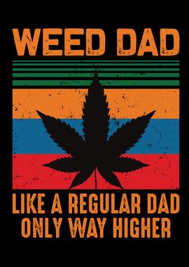 Weed Dad Like A Regular