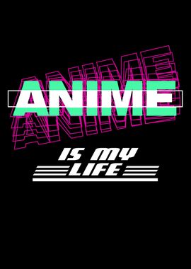 Anime is my Life for Anime