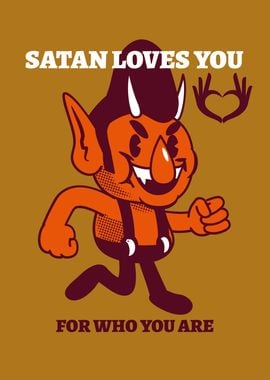 Satan loves you for who