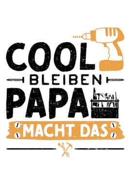 Cool Bleiben Papa Macht Da