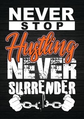 Never Stop Hustling