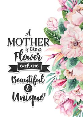 A mother is like a flower