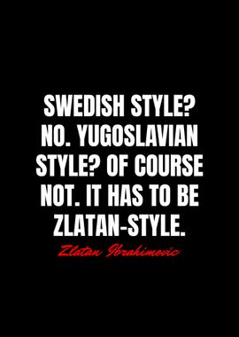 Zlatan Ibrahimovic Quotes