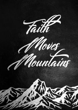 Faith Moves Mountains