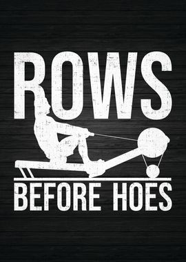 Rows Before Hoes