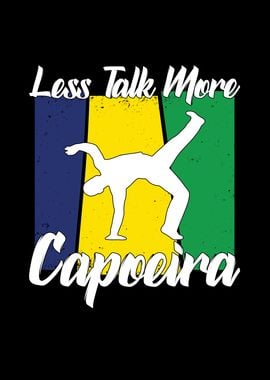 less talk more Capoeira